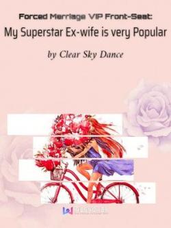 Forced Marriage VIP Front-Seat: My Superstar Ex-wi